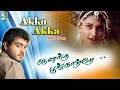 Akka Akka Song Aanandha Poongatre Movie Songs Ajith Kumar Malavika Swarnalatha Vairamuthu