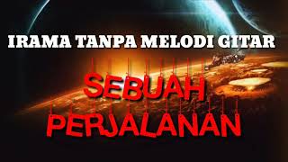 Download lagu BACKING TRACK IRAMA TANPA MELODI GITAR ( SEBUAH PERJALANAN ) mp3