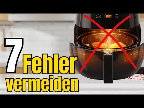 Diese 7 Dinge solltest du unbedingt vermeiden bei der Verwendung deiner Heißluftfritteuse.