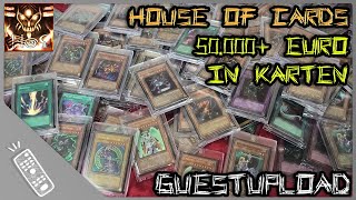Gastvideo - House of Cards - 50.000+ Euro in Yu-Gi-Oh! Karten