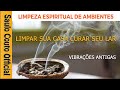 MÚSICA MILAGROSA DE CURA FÍSICA E ESPIRITUAL LIMPAR SUA CASA CURAR SEU LAR LIMPAR ENERGIA NEGATIVA