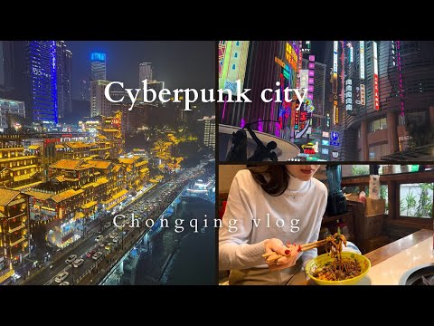 Exploring Chongqing: China’s Real-Life Cyberpunk City