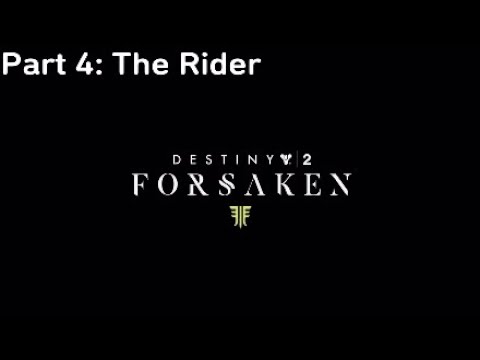Destiny 2 Forsaken walkthrough part 4 no commentary | "The Rider"
