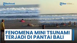 Fenomena 'Mini Tsunami' Terjadi di Pantai Bali, BMKG: Ada Peningkatan Tinggi Gelombang Air Laut