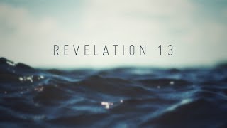 REVELATION – Verse by Verse – Chapter 13:1-18 – The Rise of the Antichrist