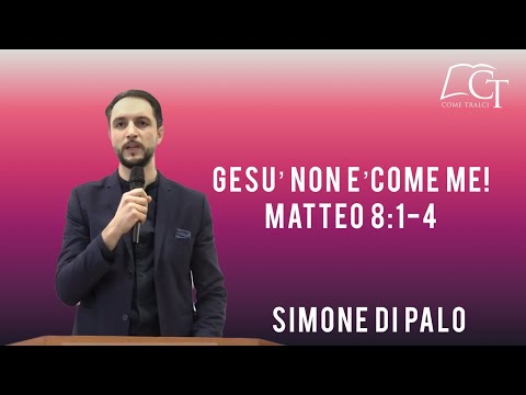 Gesù non è come me! | Matteo 8:1-4 | Simone Di Palo