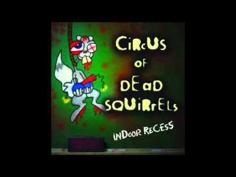 Circus of Dead Squirrels- Indoor Recess (FULL ALBUM)