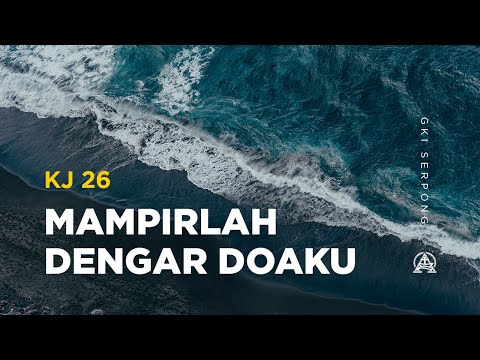 KJ 26 Mampirlah Dengar Doaku