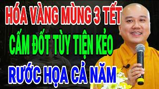 THẦY PHÁP HÒA KHAI THỊ: MÙNG 3 TẾT, HÓA VÀNG KHÔNG ĐÚNG – NHIỀU NHÀ KHIẾN PHÚC KHÓ Ở LẠI CẢ NĂM 2026