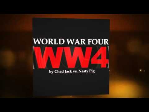 Chad Jack Vs. Nasty Pig - World War Four (Original Mix)(Video Edit)