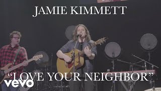 Jamie Kimmett - Love Your Neighbor (Live)
