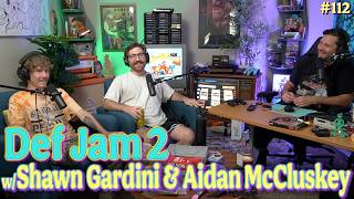 Ep. 112 - Def Jam 2 w/ Shawn Gardini & Aidan McCluskey
