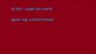 dj ötzi   vogel der nacht  goov wg u boot remix