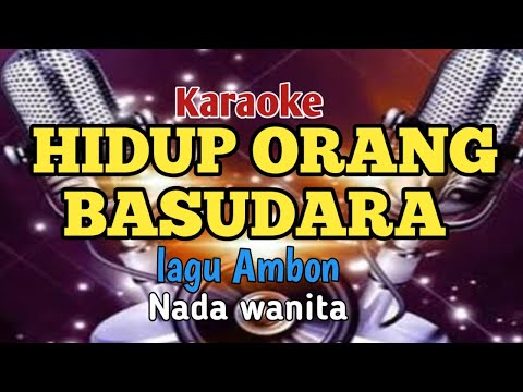 karaoke HIDUP ORANG BERSAUDARA-nada wanita//lagu ambon