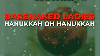 Barenaked Ladies - Hanukkah Oh Hanukkah (Official Audio)