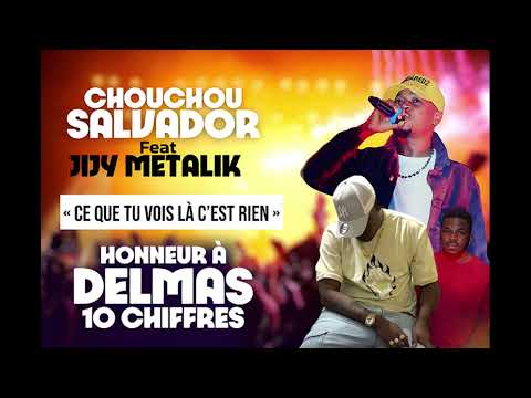 CHOUCHOU SALVADOR FEAT JIJY METALIK - C’EST RIEN (HONNEUR À DELMAS 10 CHIFFRES)
