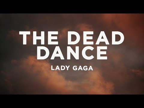 Lady Gaga - The Dead Dance (Lyrics)