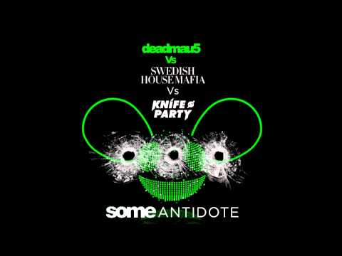 Some Antidote - Swedish House Mafia & Knife Party vs. Deadmau5 (Mashup)