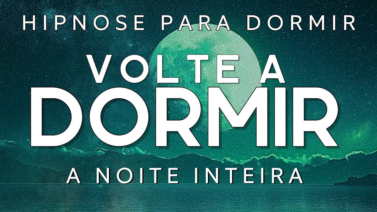 HIPNOSE PARA DORMIR – VOLTE A DORMIR A NOITE INTEIRA (Voz Suave)