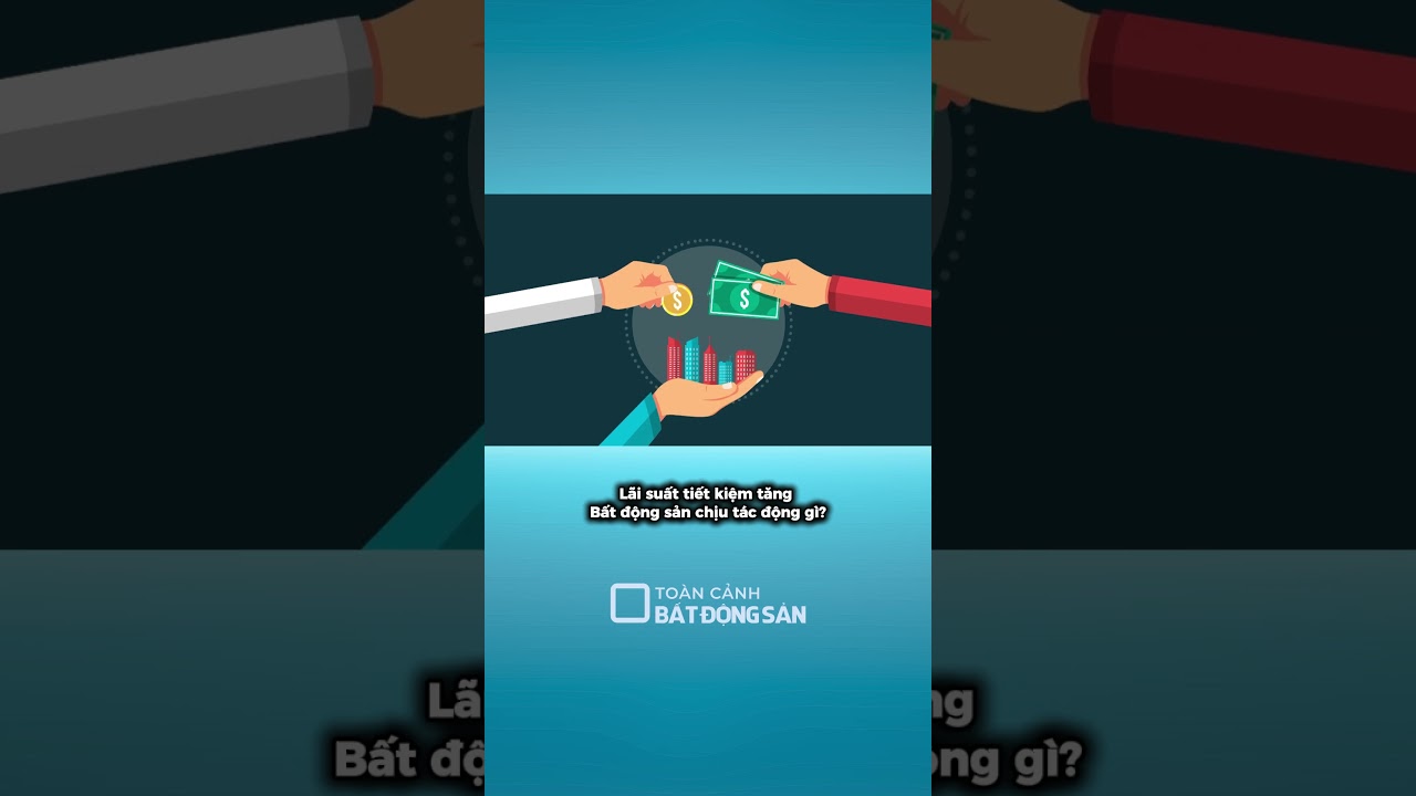 Lãi suất tiết kiệm tăng, bất động sản chịu tác động?