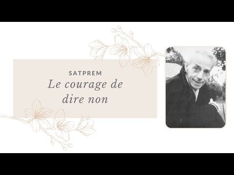 Satprem - Le courage de dire non