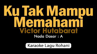Download lagu KU TAK MAMPU MEMAHAMI Victor Hutabarat | Karaoke Lagu Rohani mp3 Download lagu KU TAK MAMPU MEMAHAMI Victor Hutabarat | Karaoke Lagu Rohani mp3