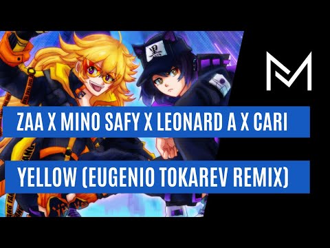 Zaa x Mino Safy x Leonard A x Cari - Yellow (Eugenio Tokarev Remix)