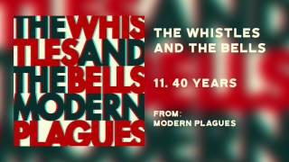 The Whistles & The Bells - "40 Years" [Audio Only]