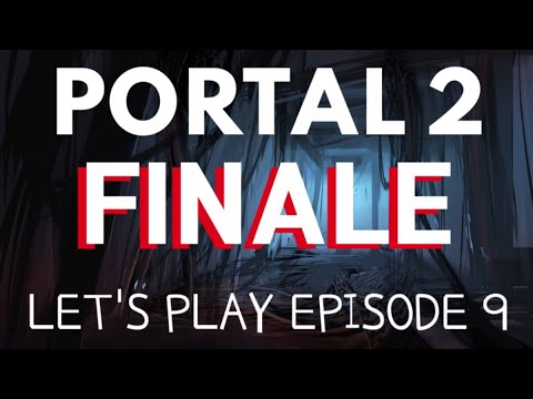 The End of The Line! FINALE | PORTAL 2 - Let's Play Ep. 9