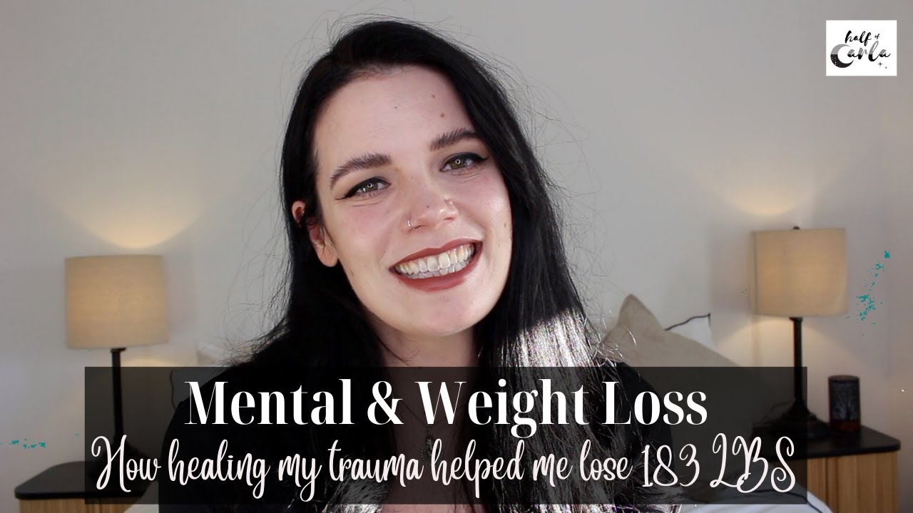 Mental Health & Weight Loss - Healing my Trauma to lose 183lbs | Half Of Carla