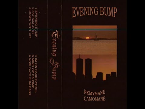 REMYMANE - EVENING BUMP [CAMOMANE] (FULL TAPE)
