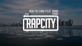 Jerome - How I'm Living (Feat. JDAM)