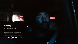 Chromatics - Cherry • Synthwave and Chill