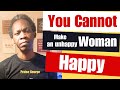 Men You Cannot Make An Unhappy Woman Happy