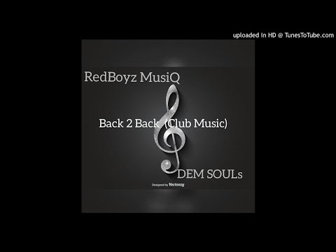 RedBoyz MusiQ & DEM Soulz- Back 2 Back ( Club Music)