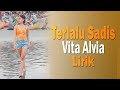Vita Alvia - Terlalu Sadis [Lirik] | Terbaru