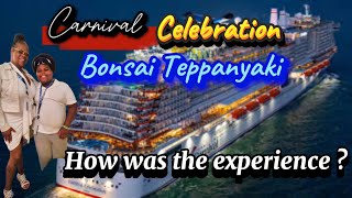 Carnival Celebration | Bonsai Teppanyaki | cruising with kids |How was the experience?