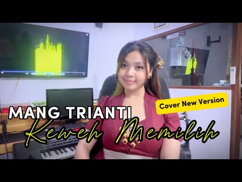 MANG TRIANTI - KEWEH MEMILIH (Cover New Version)