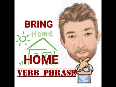 English Tutor Nick P Verb Phrase (423) Bring Home - Four Meanings