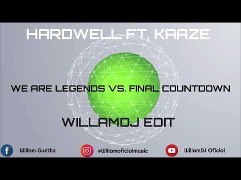 Hardwell & KAAZE - We Are Legends Vs. Final Countdown (WillamDJ Edit)