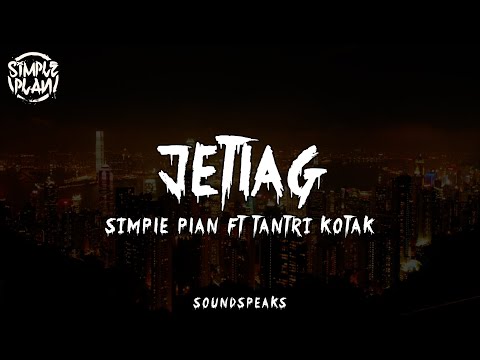SIMPLE PLAN FT TANTRI KOTAK - JETLAG