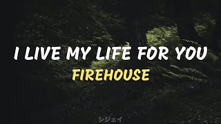 Download lagu I Live My Life For You - Firehouse (lyrics) mp3