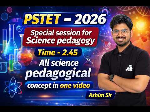 PSTET 2026 Science Pedagogy | Complete Concepts in One Class | By Ashim Sir