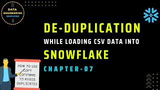 Handle Deduplication While Loading CSV File Into Snowflake | Ch-07 | Snowflake Data Loading Approach
