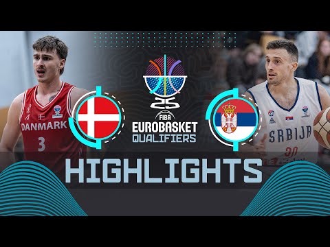 Denmark 🇩🇰 vs Serbia 🇷🇸 | Highlights | FIBA EuroBasket 2025 Qualifiers