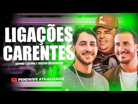 LIGAÇÕES CARENTES - IGUINHO E LULINHA feat. TARCÍSIO DO ACORDEON