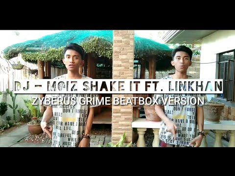 DJ Moiz - Shake It ft. Linkhan (Grime Beatbox Version) By Zyberus