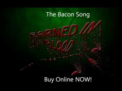 The Bacon Song - Earned In Blood