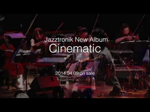 Jazztronik 『Cinematic』 Trailer