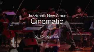 Jazztronik 『Cinematic』 Trailer